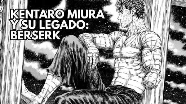 MIURA Y SU LEGADO BERSERK