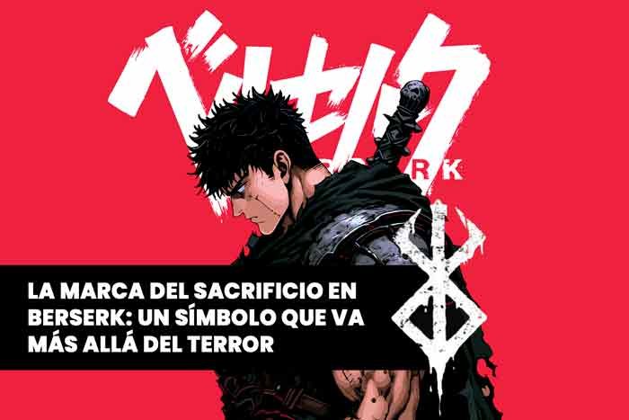 QUE SIGNIFICA LA MARCA DE GUTS EN BERSERK. PORTADA ARTICULO