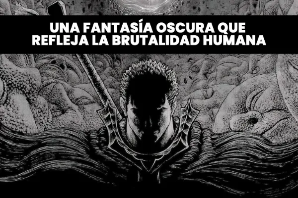 fantasia oscura y la brutalidad de berserk
