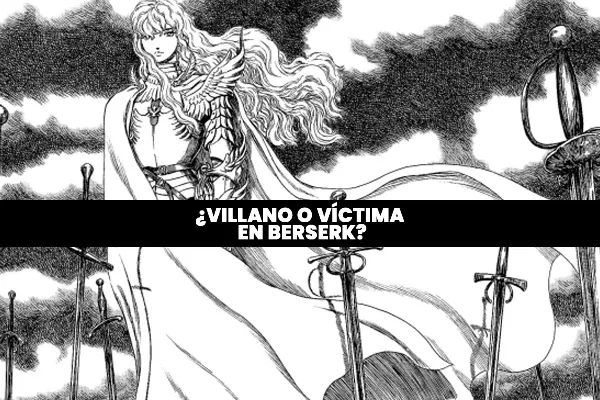 ¿villano o victima en Berserk